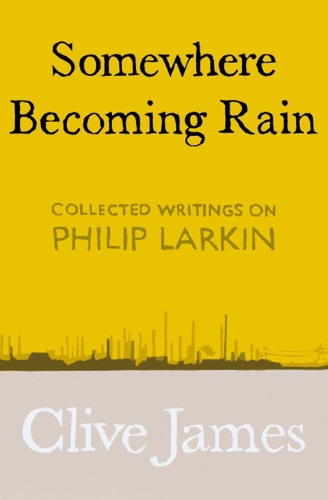 ‘Somewhere Becoming Rain’ by Clive James