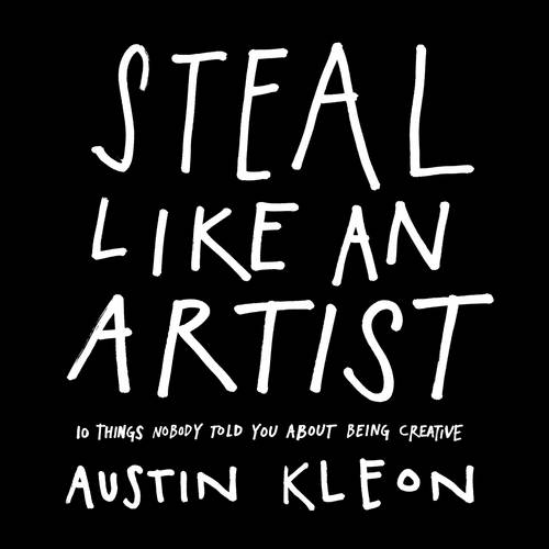 ‘Steal Like an Artist’ by Austin Kleon