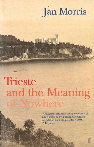 ‘Trieste and the Meaning of Nowhere’ by Jan Morris