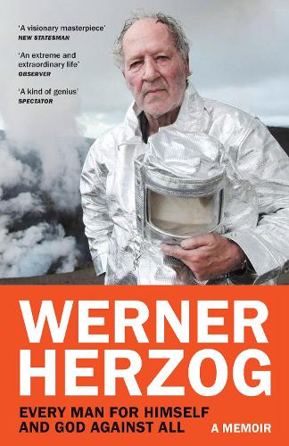 Book Review: ‘Every Man for Himself and God Against All’ by Werner Herzog