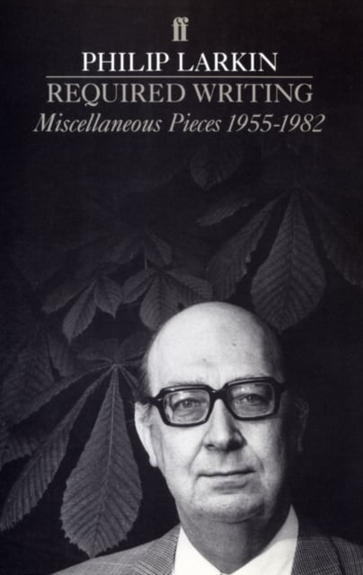 Book review: ‘Required Writing’ by Philip Larkin