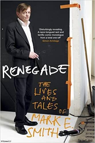 ‘Renegade’ by Mark E Smith